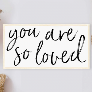 You Are So Loved Sign