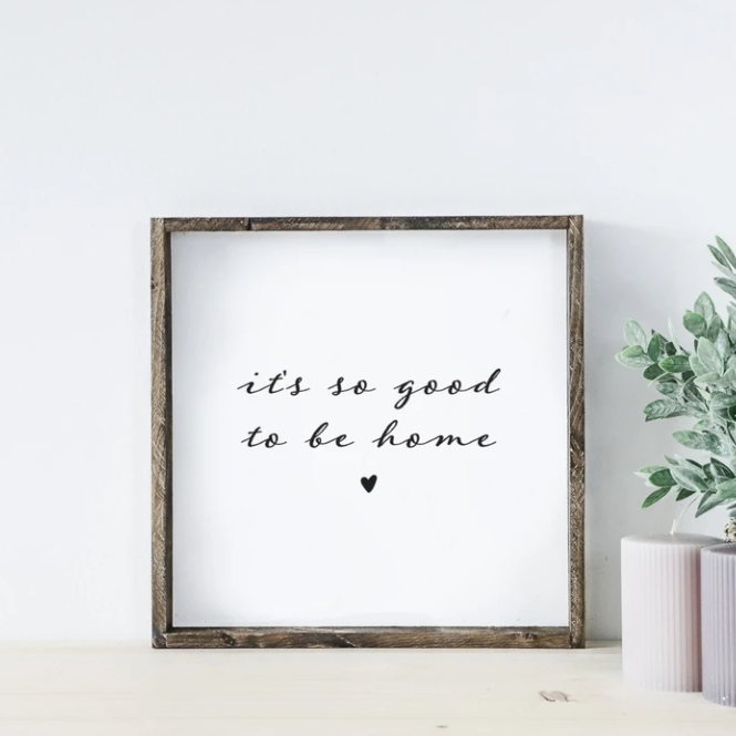 It's So Good To Be Home | Wooden Sign
