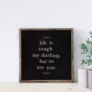 Life Is Tough | Wooden Sign