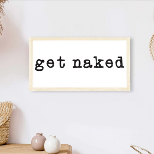 Get Naked Wooden Sign