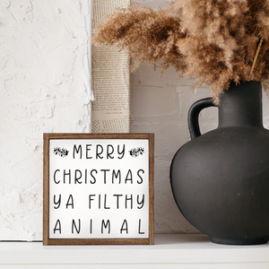 Merry Christmas Ya Filthy Animal Wooden Sign