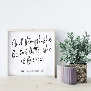 And Though She Be But Little | Wooden Sign